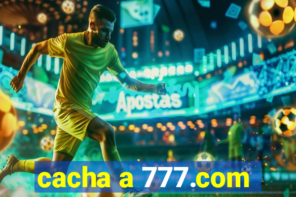 cacha a 777.com